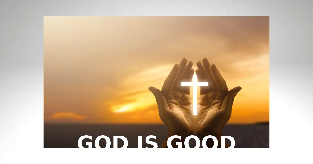 Hands lifted in prayer holding a glowing cross at sunset, with the bold text 'GOD IS GOOD' emphasizing faith and hope.
